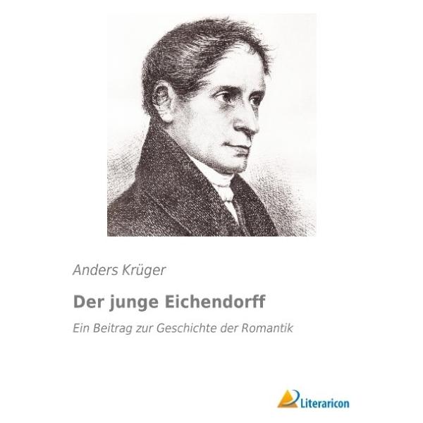 Literaricon Der junge Eichendorff (Deutsch, Anders Krüger) (55581775)