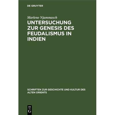 Untersuchung zur Genesis des Feudalismus in Indien, Gebundene Ausgabe von Marlene Njammasch, De Gruyter, 978-3-11-230977-3