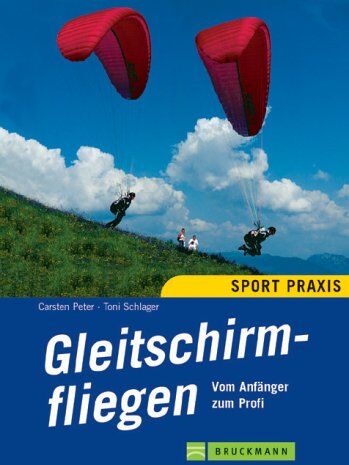Peter Carsten - Gleitschirmfliegen: Vom Anfänger zum Profi - Preis vom 11.10.2026 15:43:13 h