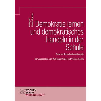 Demokratie lernen und demokratisches Handeln in der Schule, Taschenbuch von , Wochenschau, 978-3-7344-1392-6