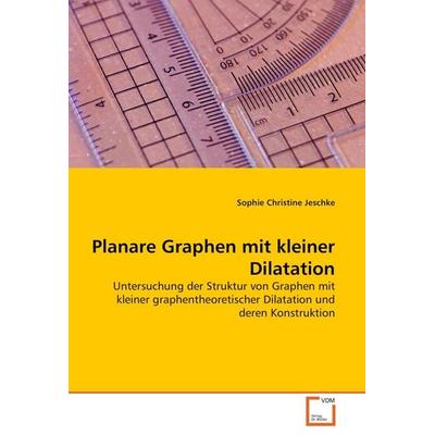 Planare Graphen mit kleiner Dilatation, Taschenbuch von Sophie Christine Jeschke, VDM, 978-3-639-06168-0