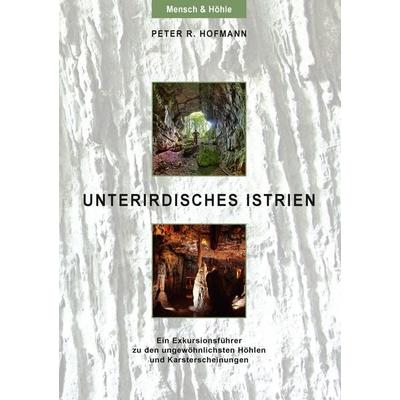 Unterirdisches Istrien, Taschenbuch von Peter R. Hofmann, BoD – Books on Demand, 978-3-7322-9850-1