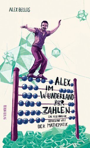 Alex Bellos - Alex im Wunderland der Zahlen: Eine Reise durch die aufregende Welt der Mathematik - Preis vom 09.10.2026 07:28:09 h
