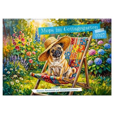 Mops im Cottagegarten - Blumen, Patchwork und Wohlfühlmomente (Wandkalender 2027 DIN A2 quer), CALVENDO Monatskalender