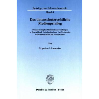 Das datenschutzrechtliche Medienprivileg., Taschenbuch von Grigorios G. Lazarakos, Duncker & Humblot, 978-3-428-10837-4