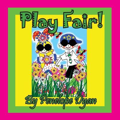 Play Fair!, Taschenbuch von Penelope Dyan, Bellissima Publishing LLC, 978-1-61477-412-9