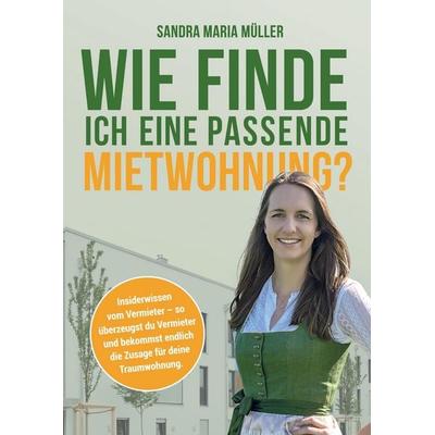 Wie finde ich eine passende Mietwohnung?, Gebundene Ausgabe von Sandra Maria Müller, Tredition, 978-3-384-95185-4