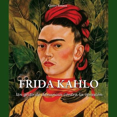 Frida Kahlo - Un grito de denuncia contra la opresión - Gerry Souter, Audio, 9798899560552