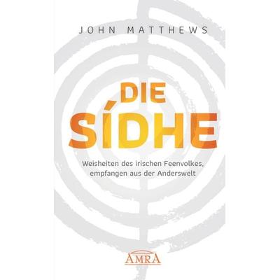 DIE SIDHE, Gebundene Ausgabe von John Matthews,David Spangler, Amra Verlag, 978-3-95447-457-8