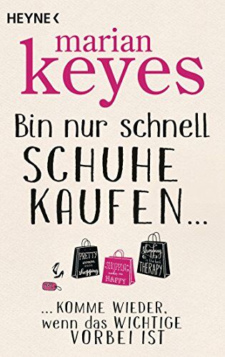 Marian Keyes - Bin nur schnell Schuhe kaufen ...: ... komme wieder, wenn das Wichtige vorbei ist - Preis vom 10.10.2026 11:48:34 h