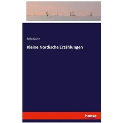 Kleine Nordische Erzählungen, Belletristik von Felix Dahn