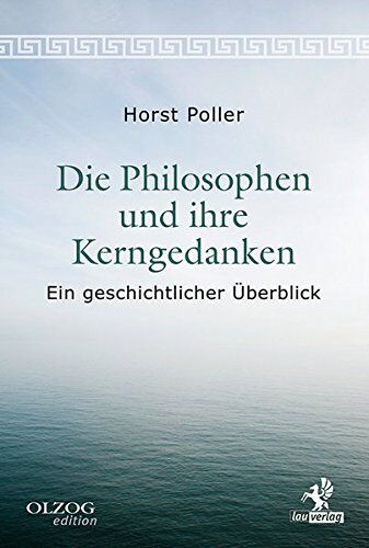 Horst Poller - Die Philosophen und ihre Kerngedanken: Ein geschichtlicher Überblick - Preis vom 01.10.2026 17:08:56 h