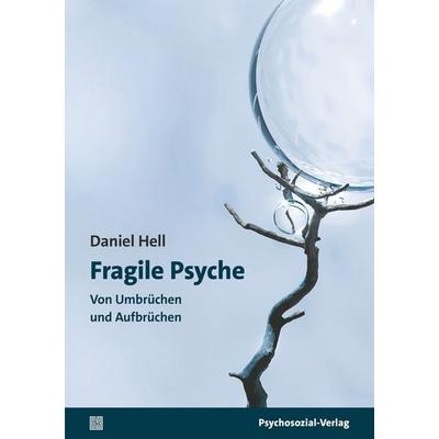 Fragile Psyche, Taschenbuch von Daniel Hell, Psychosozial, 978-3-8379-3386-4