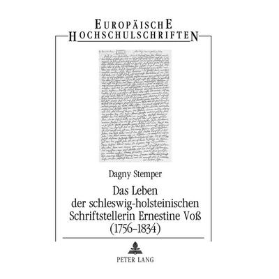 Das Leben der schleswig-holsteinischen Schriftstellerin Ernestine Voß (1756-1834), Taschenbuch von Dagny Stemper, Peter Lang GmbH, Internationaler