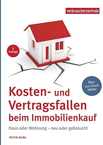 Peter Burk - Kosten- und Vertragsfallen beim Immobilienkauf: Bei Neubau, Haus oder Wohnungskauf. Mit mehr als 120 Checkblättern - Preis vom 09.10.2026 07:28:09 h