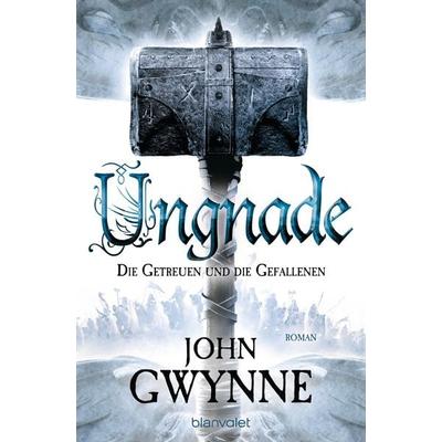 Ungnade - Die Getreuen und die Gefallenen 4, Taschenbuch von John Gwynne, Blanvalet, 978-3-7341-6122-3