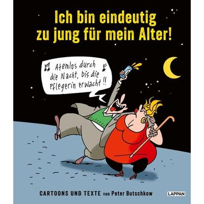 Ich bin eindeutig zu jung für mein Alter!, Gebundene Ausgabe von Peter Butschkow, Lappan, 978-3-8303-3676-1