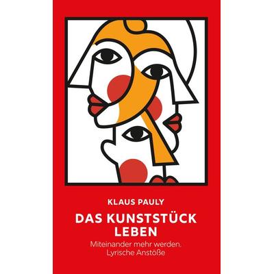 das kunststück leben, Gebundene Ausgabe von Klaus Pauly, BoD – Books on Demand, 978-3-695-78575-9