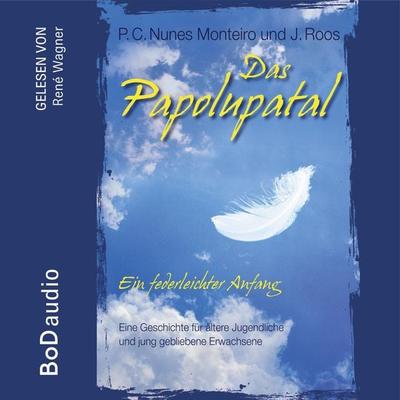 Das Papolupatal. Ein federleichter Anfang - P.C. Nunes Monteiro,J. Roos, Audio, 9783757867829