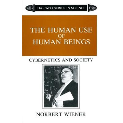 The Human Use of Human Beings, Taschenbuch von Norbert Wiener, Grand Central Publishing, 978-0-306-80320-8
