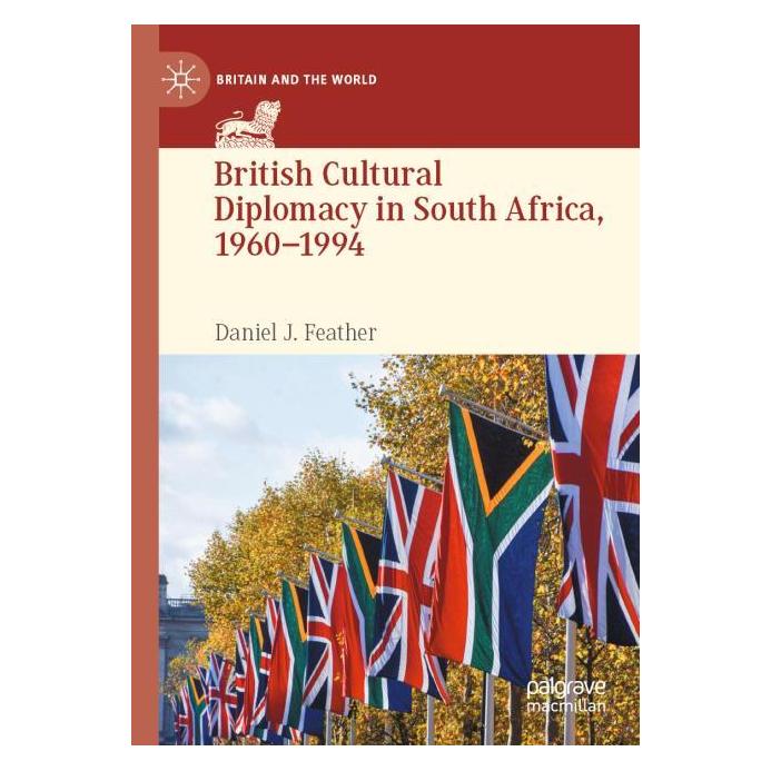 Springer British Cultural Diplomacy in South Africa, 1960-1994 (Englisch, Softcover, Daniel J. Feather) (54244314)
