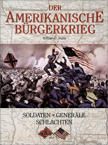 Davis, William C. - Der Amerikanische Bürgerkrieg. Soldaten, Generäle, Schlachten - Preis vom 09.10.2026 07:28:09 h