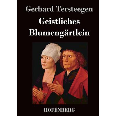 Geistliches Blumengärtlein, Gebundene Ausgabe von Gerhard Tersteegen, Hofenberg, 978-3-8430-2185-2