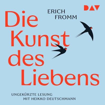 Die Kunst des Liebens - Erich Fromm, Audio, 9783742435798