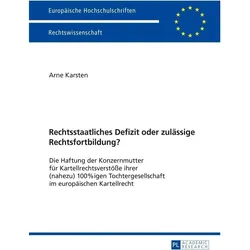 Rechtsstaatliches Defizit oder zulässige Rechtsfortbildung?, Fachbücher von Arne Karsten