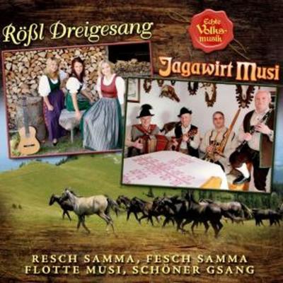 Resch Samma,Fesch Samma-Flotte Musi, - Rössl Dreigesang,Jagawirt Musi, CD