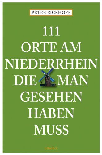 Peter Eickhoff - 111 Orte am Niederrhein, die man gesehen haben muß - Preis vom 14.10.2026 23:07:16 h