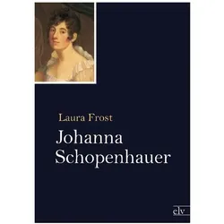 Johanna Schopenhauer, Biografien von Laura Frost