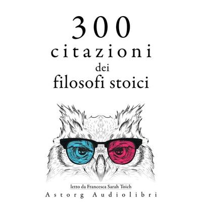 300 citazioni dei filosofi stoici - Sénèque,Épictète,Marc Aurèle, Audio, 9782821168985