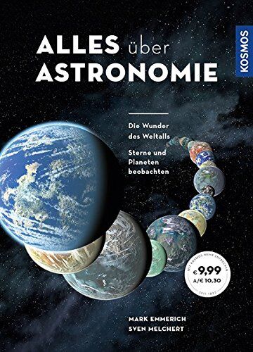Mark Emmerich - Alles über Astronomie: Die Wunder des Weltalls, Sterne und Planeten beobachten - Preis vom 11.10.2026 03:10:56 h
