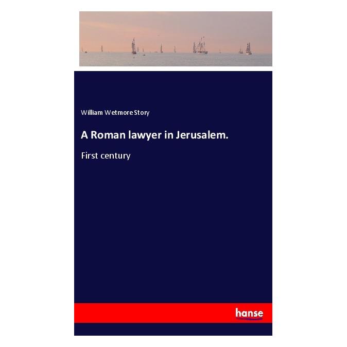 Hansebooks Story:A Roman lawyer in Jerusalem. (Englisch, Softcover, William Wetmore Story) (40607004)