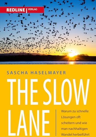 Sascha Haselmayer - The Slow Lane: Warum zu schnelle Lösungen oft scheitern und wie man nachhaltigen Wandel herbeiführt - Preis vom 09.10.2026 07:28:09 h