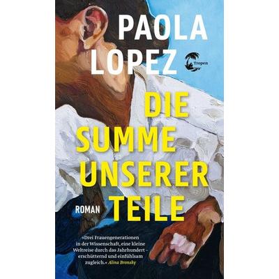 Die Summe unserer Teile, Taschenbuch von Paola Lopez, Tropen, 978-3-608-50537-5