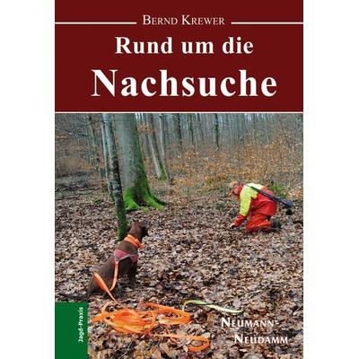 Rund um die Nachsuche, Gebundene Ausgabe von Bernd Krewer, J. Neumann-Neudamm Melsungen, 978-3-7888-1395-6