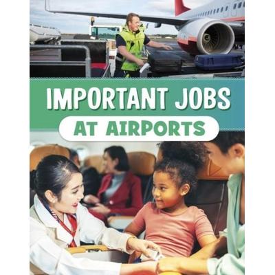 Important Jobs at Airports, Gebundene Ausgabe von Mari Bolte, Capstone Global Library Ltd, 978-1-398-25092-5