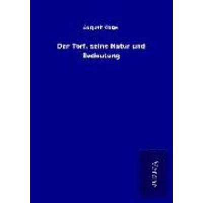 Der Torf, seine Natur und Bedeutung, Taschenbuch von August Vogel, BoD - Books on Demand