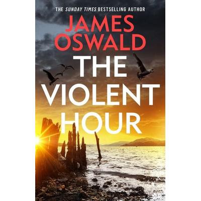 The Violent Hour, Gebundene Ausgabe von James Oswald, Headline Book, 978-1-4722-9893-5