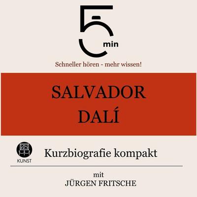 Salvador Dalì: Kurzbiografie kompakt - 5 Minuten,5 Minuten Biografien,Jürgen Fritsche, Audio, 9783754505335