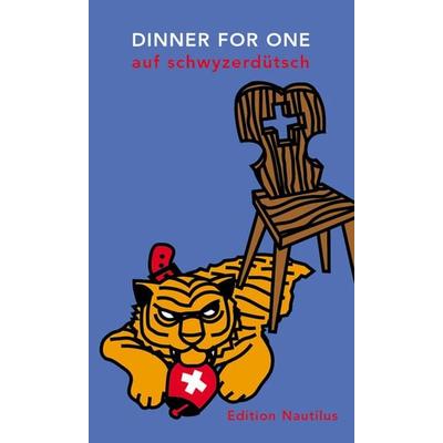 Dinner for One auf Schwyzerdütsch, Gebundene Ausgabe von Wolfgang Bortlik, Edition Nautilus GmbH, 978-3-89401-465-0