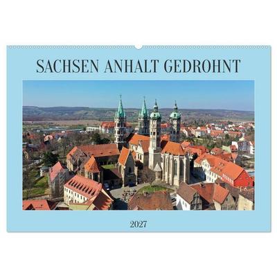 SACHSEN ANHALT GEDROHNT 2027 (Wandkalender 2027 DIN A2 quer), CALVENDO Monatskalender