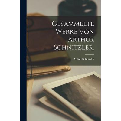 Gesammelte Werke von Arthur Schnitzler., Taschenbuch von Arthur Schnitzler, Legare Street Press, 978-1-01-688100-5