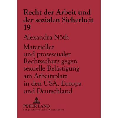Materieller und prozessualer Rechtsschutz gegen sexuelle Belästigung am Arbeitsplatz in den USA, Europa und Deutschland, Taschenbuch von Alexandra
