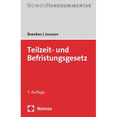 Teilzeit- und Befristungsgesetz, Gebundene Ausgabe von Winfried Boecken,Jacob Joussen, Nomos, 978-3-7560-1027-1