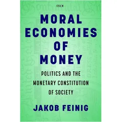 Moral Economies of Money, Sachbücher von Jakob Feinig