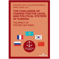 The challenge of change for the legal and political systems of Eurasia, Fachbücher von Amandine Cayol, Pierre Chabal, Zhuldiz Sairambaeva