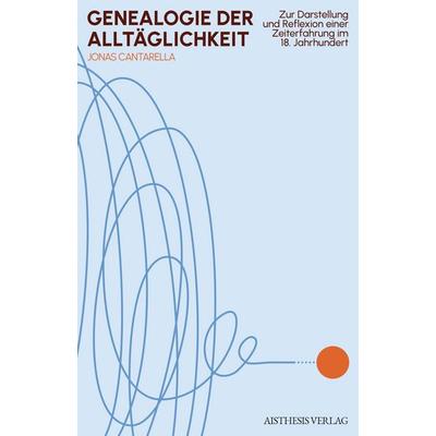 Genealogie der Alltäglichkeit, Taschenbuch von Jonas Cantarella, Aisthesis, 978-3-8498-2156-2